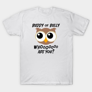 Buddy or Bully Who are You T-Shirt